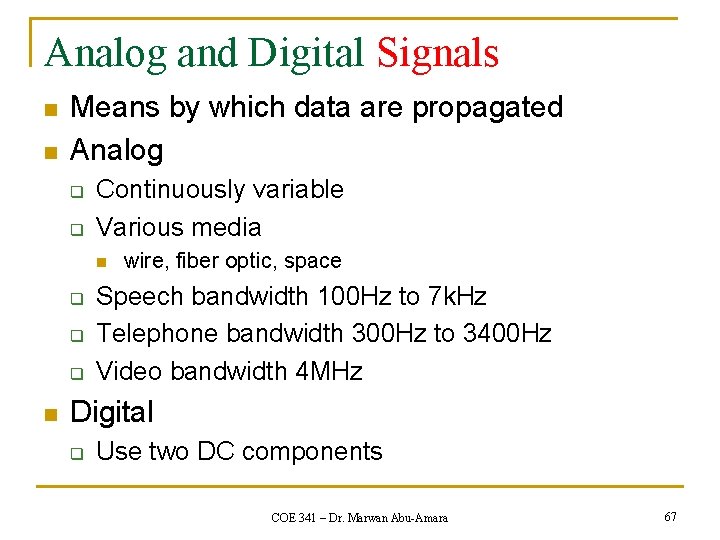 Analog and Digital Signals n n Means by which data are propagated Analog q