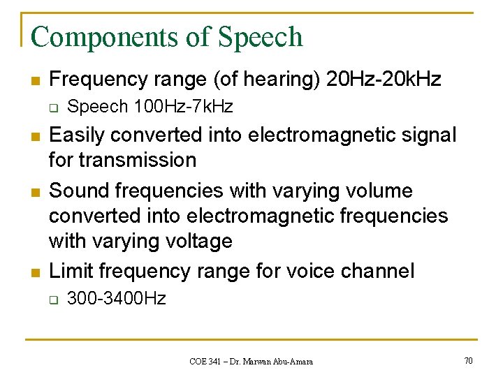 Components of Speech n Frequency range (of hearing) 20 Hz-20 k. Hz q n