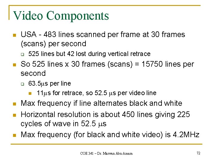 Video Components n USA - 483 lines scanned per frame at 30 frames (scans)