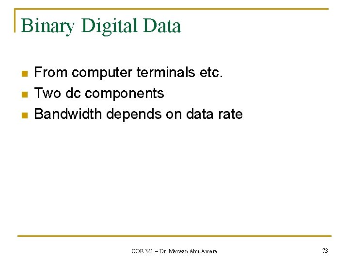 Binary Digital Data n n n From computer terminals etc. Two dc components Bandwidth