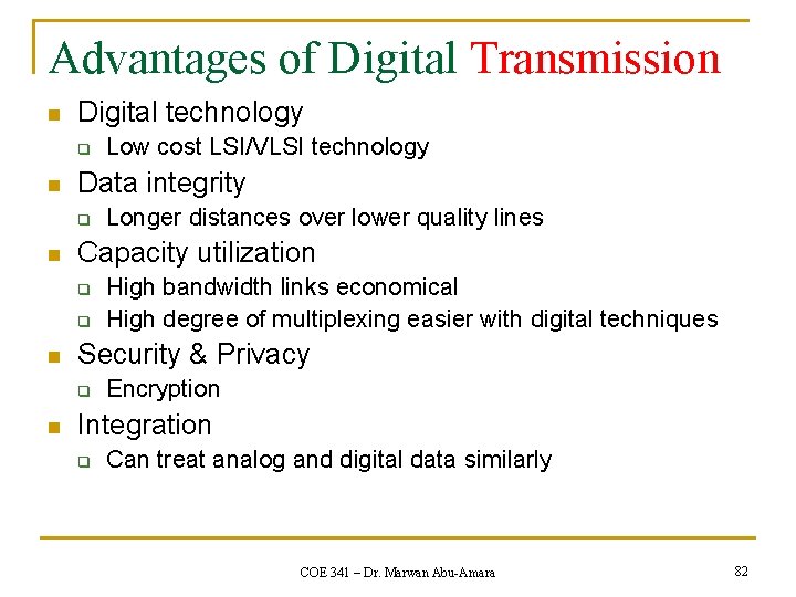 Advantages of Digital Transmission n Digital technology q n Data integrity q n q