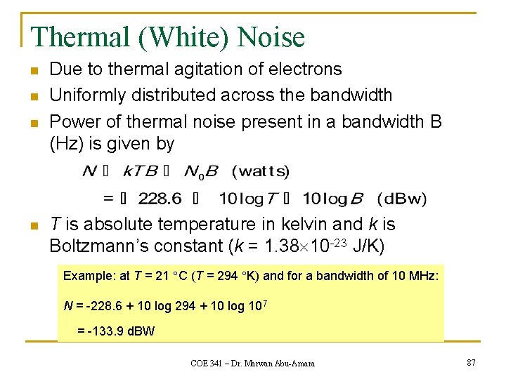 Thermal (White) Noise n n Due to thermal agitation of electrons Uniformly distributed across