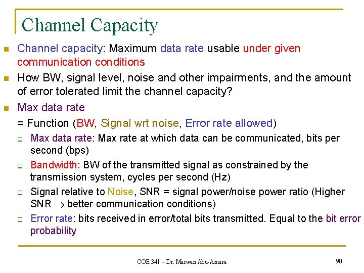 Channel Capacity n n n Channel capacity: Maximum data rate usable under given communication