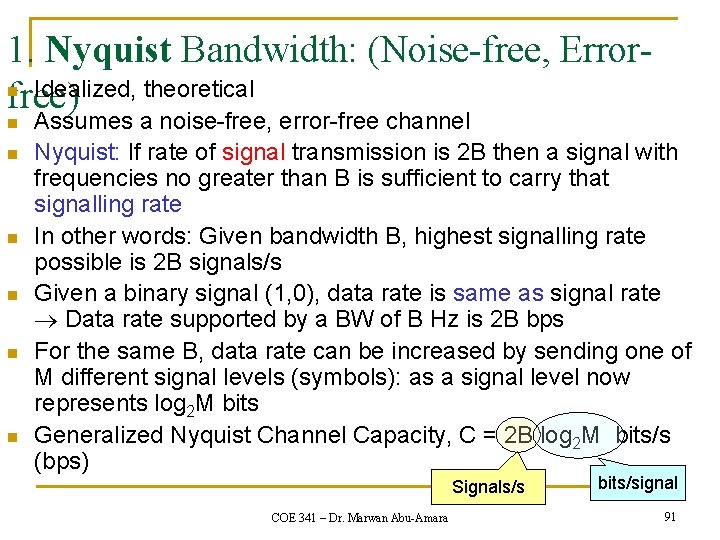 1. Nyquist Bandwidth: (Noise-free, Errorn Idealized, theoretical free) n n n Assumes a noise-free,