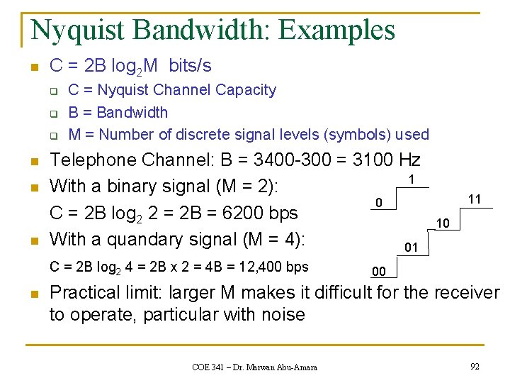 Nyquist Bandwidth: Examples n C = 2 B log 2 M bits/s q q