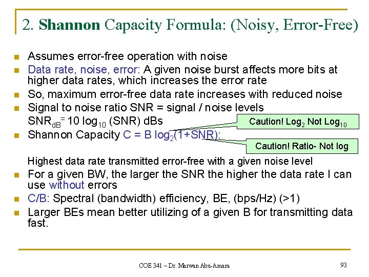 2. Shannon Capacity Formula: (Noisy, Error-Free) n n n Assumes error-free operation with noise