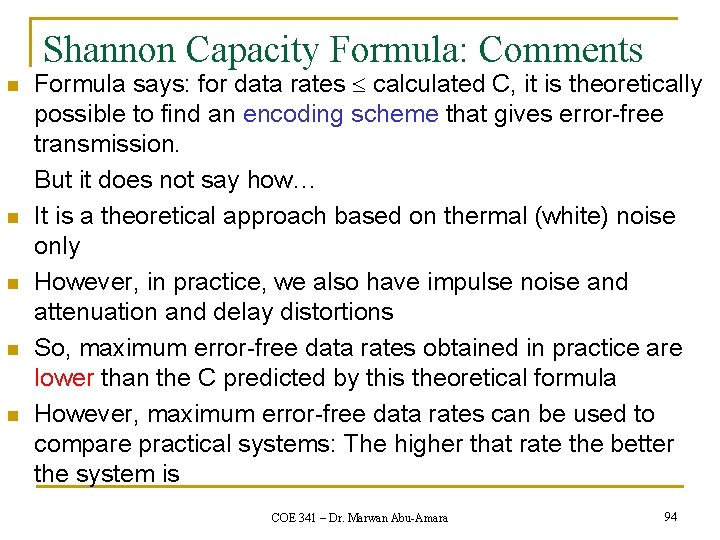 Shannon Capacity Formula: Comments n n n Formula says: for data rates calculated C,