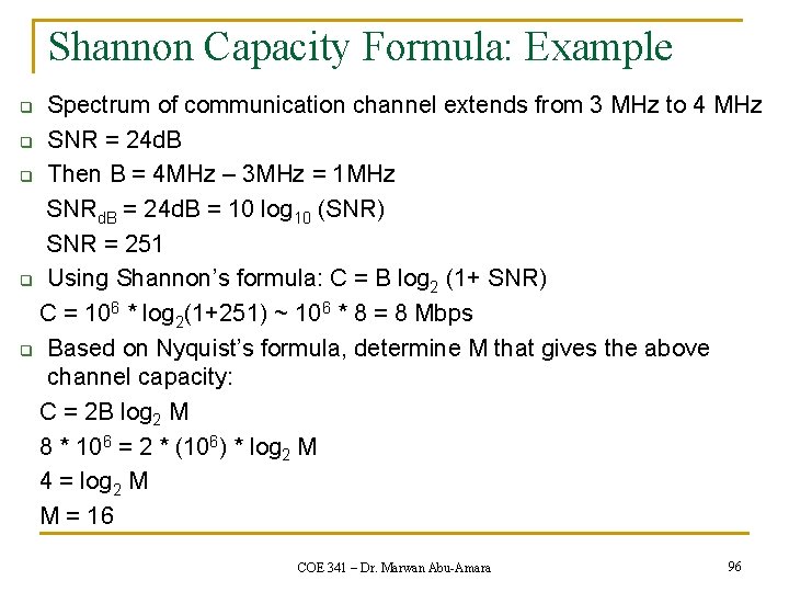 Shannon Capacity Formula: Example Spectrum of communication channel extends from 3 MHz to 4