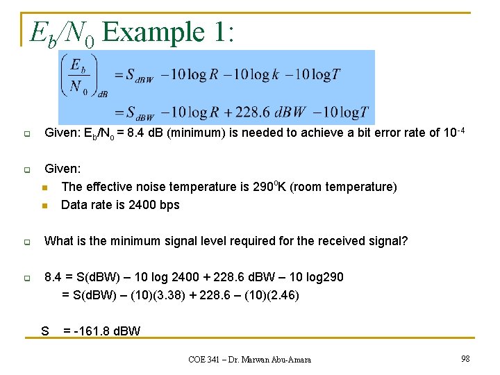 Eb/N 0 Example 1: q q Given: Eb/No = 8. 4 d. B (minimum)