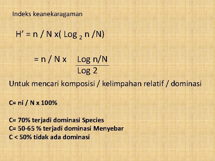 Indeks keanekaragaman H’ = n / N x( Log 2 n /N) =n/Nx Log