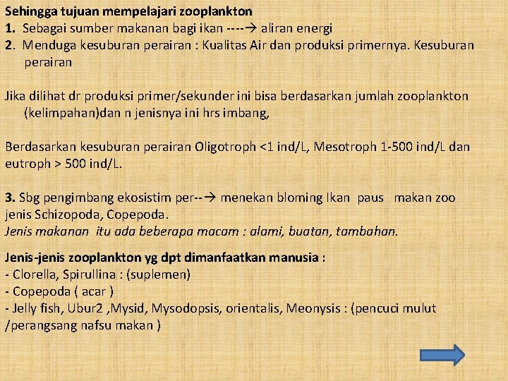 Sehingga tujuan mempelajari zooplankton 1. Sebagai sumber makanan bagi ikan ---- aliran energi 2.