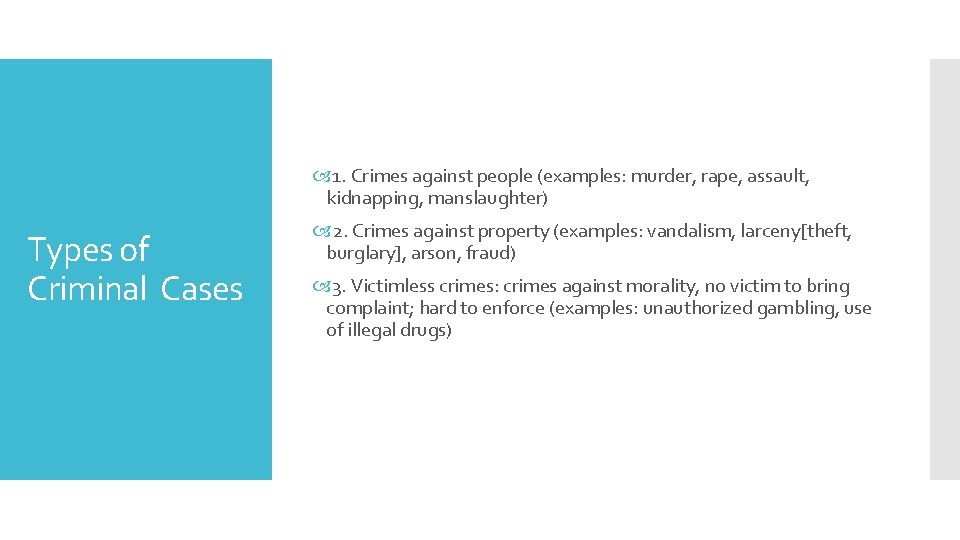  1. Crimes against people (examples: murder, rape, assault, kidnapping, manslaughter) Types of Criminal