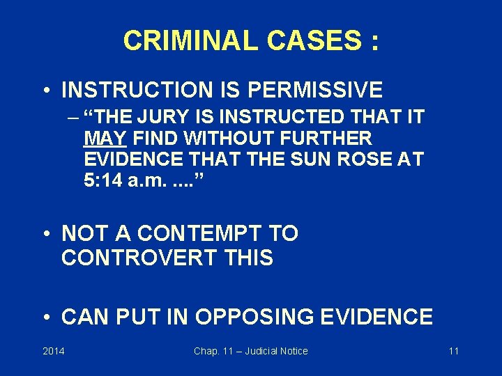 CRIMINAL CASES : • INSTRUCTION IS PERMISSIVE – “THE JURY IS INSTRUCTED THAT IT
