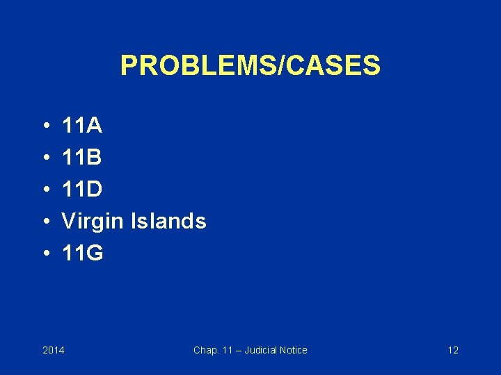 PROBLEMS/CASES • • • 11 A 11 B 11 D Virgin Islands 11 G