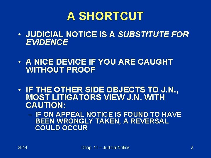 A SHORTCUT • JUDICIAL NOTICE IS A SUBSTITUTE FOR EVIDENCE • A NICE DEVICE
