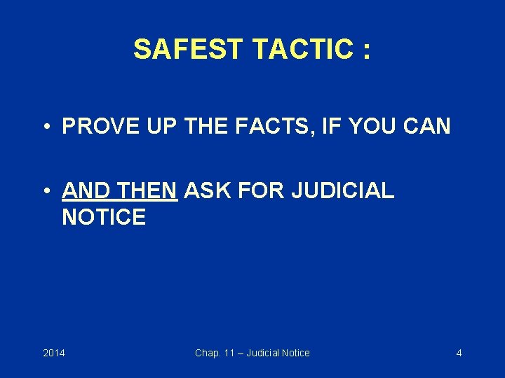 SAFEST TACTIC : • PROVE UP THE FACTS, IF YOU CAN • AND THEN