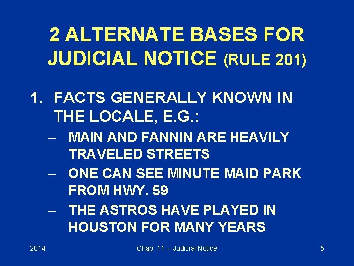 2 ALTERNATE BASES FOR JUDICIAL NOTICE (RULE 201) 1. FACTS GENERALLY KNOWN IN THE