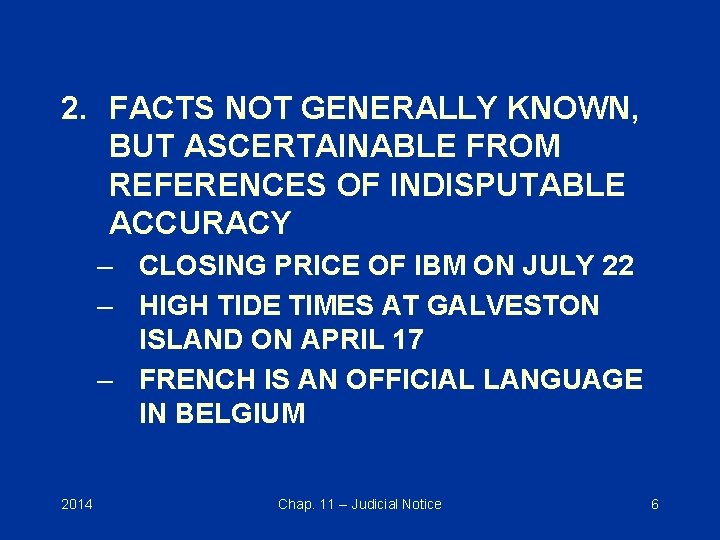 2. FACTS NOT GENERALLY KNOWN, BUT ASCERTAINABLE FROM REFERENCES OF INDISPUTABLE ACCURACY – CLOSING