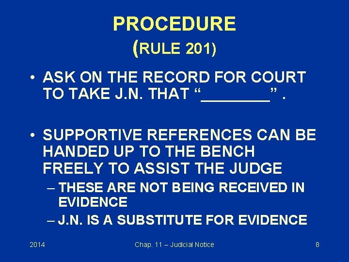 PROCEDURE (RULE 201) • ASK ON THE RECORD FOR COURT TO TAKE J. N.