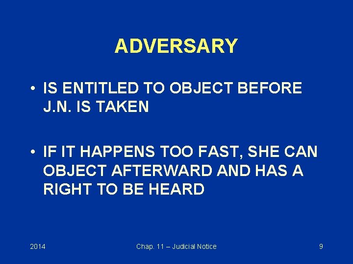 ADVERSARY • IS ENTITLED TO OBJECT BEFORE J. N. IS TAKEN • IF IT