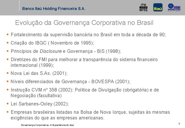 Banco Itaú Holding Financeira S. A. Evolução da Governança Corporativa no Brasil § Fortalecimento