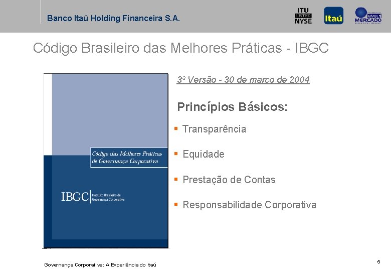 Banco Itaú Holding Financeira S. A. Código Brasileiro das Melhores Práticas - IBGC 3