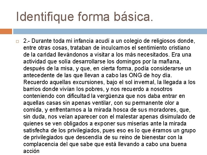 Identifique forma básica. 2. - Durante toda mi infancia acudí a un colegio de