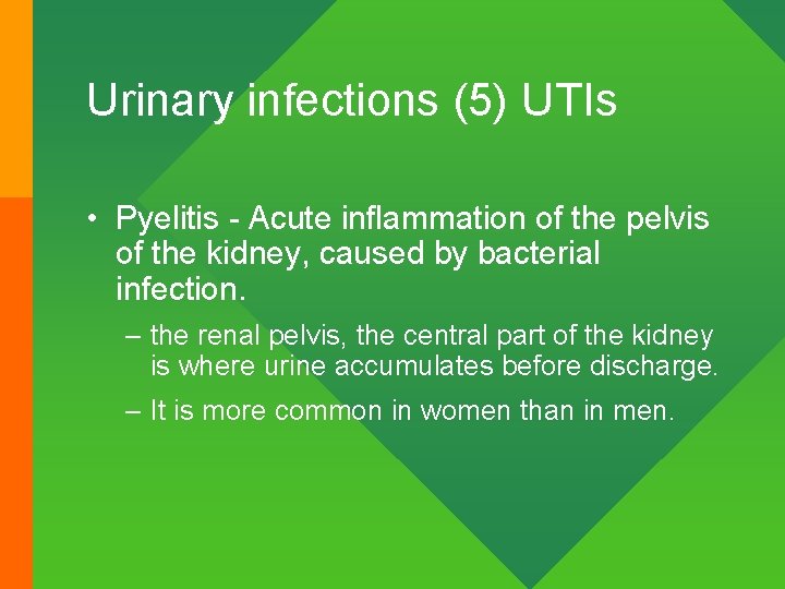 Urinary infections (5) UTIs • Pyelitis - Acute inflammation of the pelvis of the