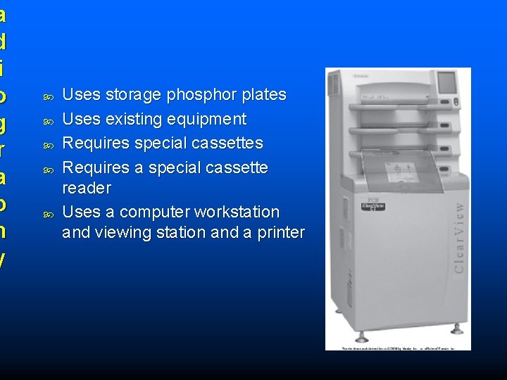 a d i o g r a p h y Uses storage phosphor plates