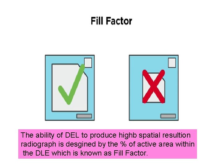 The ability of DEL to produce highb spatial resultion radiograph is desgined by the