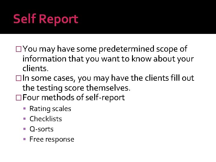 Self Report �You may have some predetermined scope of information that you want to