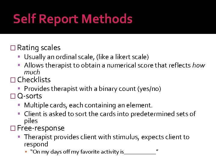 Self Report Methods � Rating scales Usually an ordinal scale, (like a likert scale)