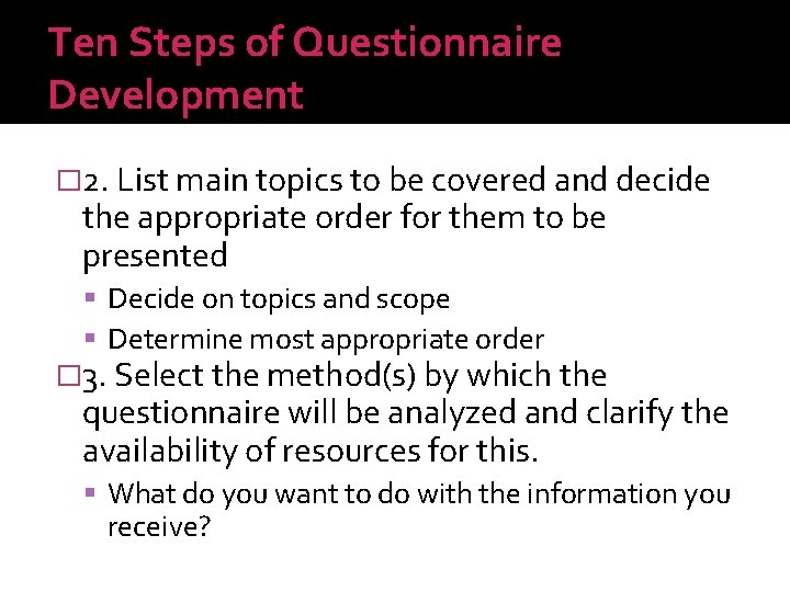 Ten Steps of Questionnaire Development � 2. List main topics to be covered and