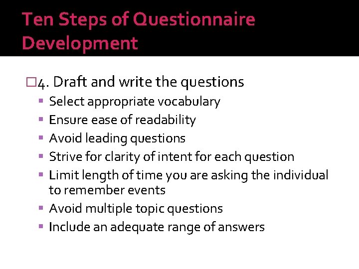 Ten Steps of Questionnaire Development � 4. Draft and write the questions Select appropriate