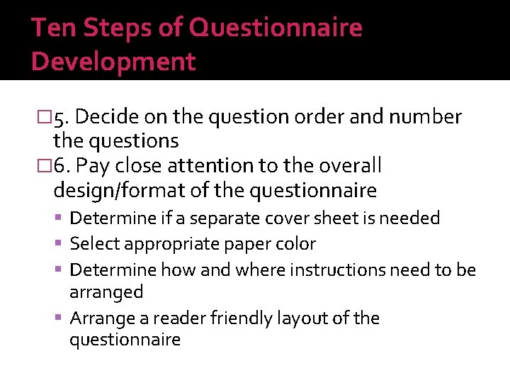 Ten Steps of Questionnaire Development � 5. Decide on the question order and number