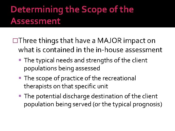 Determining the Scope of the Assessment �Three things that have a MAJOR impact on