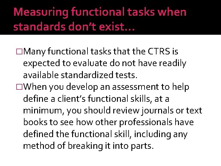 Measuring functional tasks when standards don’t exist. . . �Many functional tasks that the