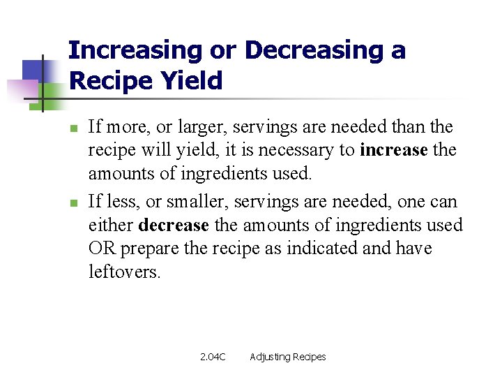 Increasing or Decreasing a Recipe Yield n n If more, or larger, servings are