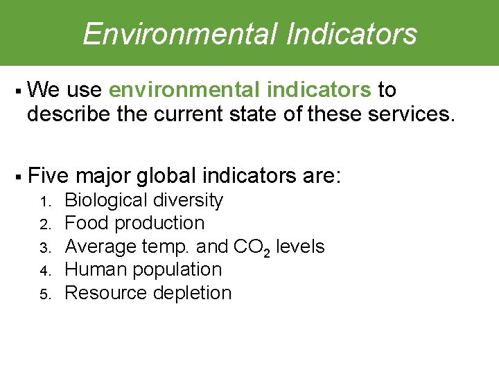 Environmental Indicators § We use environmental indicators to describe the current state of these