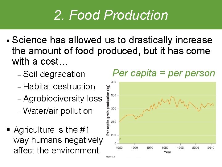 2. Food Production § Science has allowed us to drastically increase the amount of