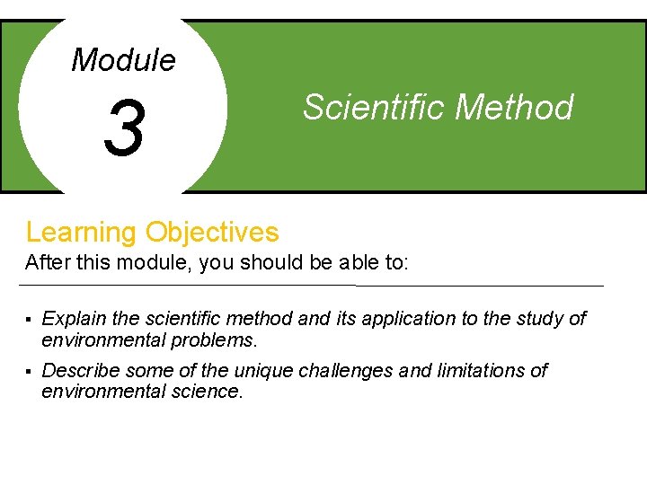 Module 3 Scientific Method Learning Objectives After this module, you should be able to: