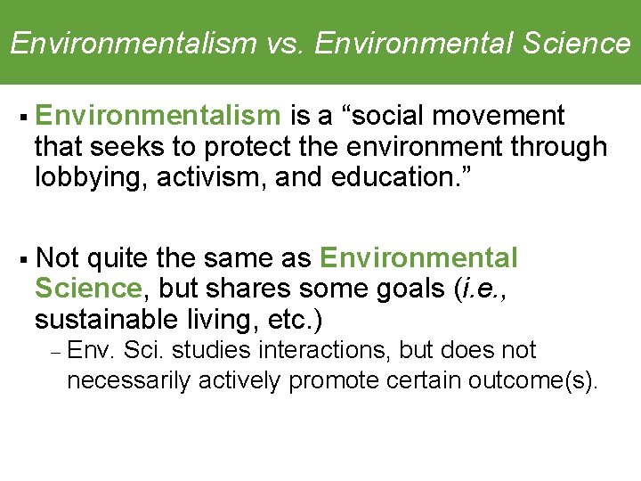 Environmentalism vs. Environmental Science § Environmentalism is a “social movement that seeks to protect