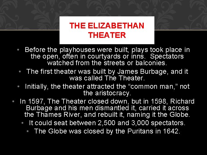 THE ELIZABETHAN THEATER • Before the playhouses were built, plays took place in the