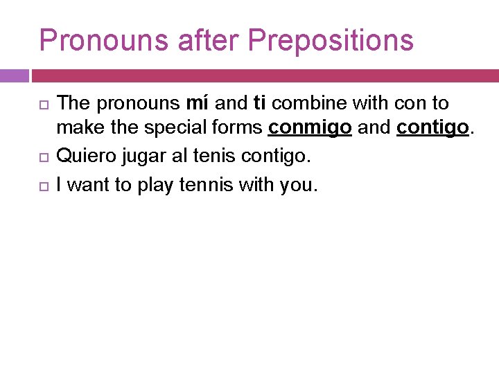 Pronouns after Prepositions The pronouns mí and ti combine with con to make the Pronouns after Prepositions The pronouns mí and ti combine with con to make the