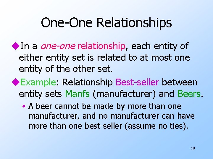 One-One Relationships u. In a one-one relationship, each entity of either entity set is