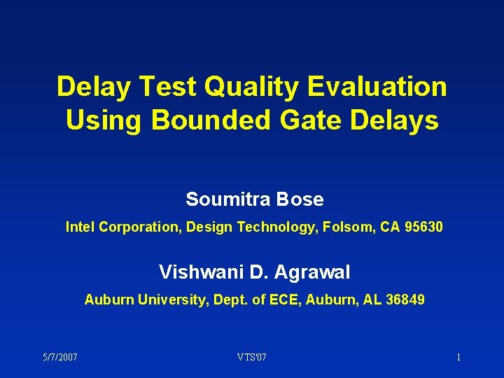 Delay Test Quality Evaluation Using Bounded Gate Delays Soumitra Bose Intel Corporation, Design Technology,
