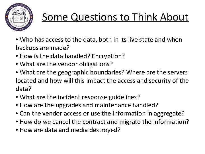 Some Questions to Think About • Who has access to the data, both in