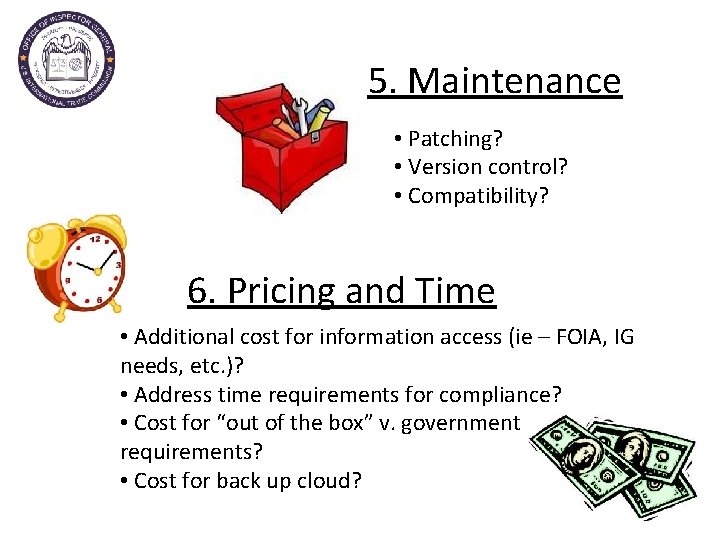 5. Maintenance • Patching? • Version control? • Compatibility? 6. Pricing and Time •