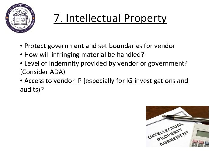 7. Intellectual Property • Protect government and set boundaries for vendor • How will