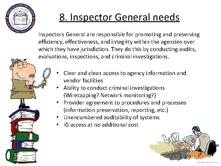 8. Inspector General needs Inspectors General are responsible for promoting and preserving efficiency, effectiveness,